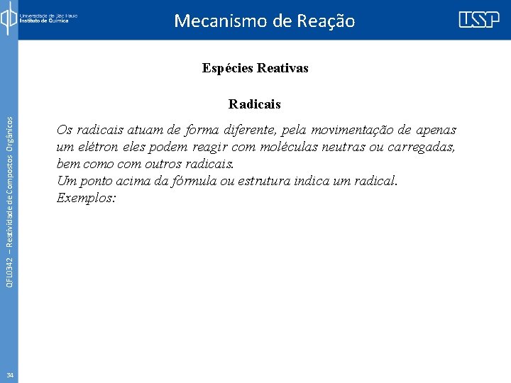 Mecanismo de Reação Espécies Reativas QFL 0342 – Reatividade de Compostos Orgânicos Radicais 34