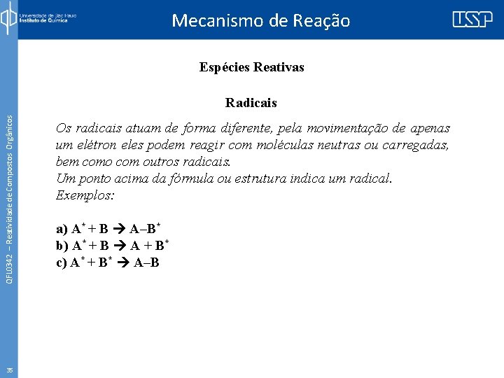 Mecanismo de Reação Espécies Reativas QFL 0342 – Reatividade de Compostos Orgânicos Radicais 35