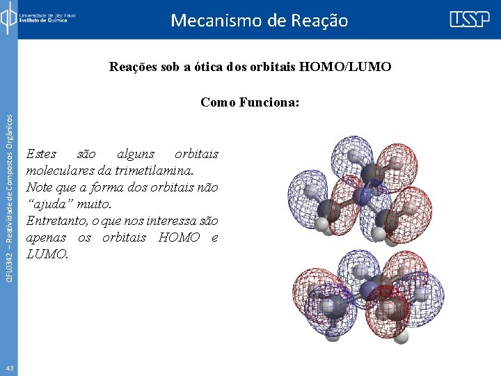 Mecanismo de Reação Reações sob a ótica dos orbitais HOMO/LUMO QFL 0342 – Reatividade