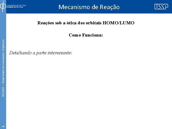 Mecanismo de Reação Reações sob a ótica dos orbitais HOMO/LUMO QFL 0342 – Reatividade