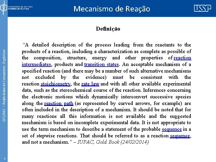 Mecanismo de Reação QFL 0342 – Reatividade de Compostos Orgânicos Definição 5 “A detailed
