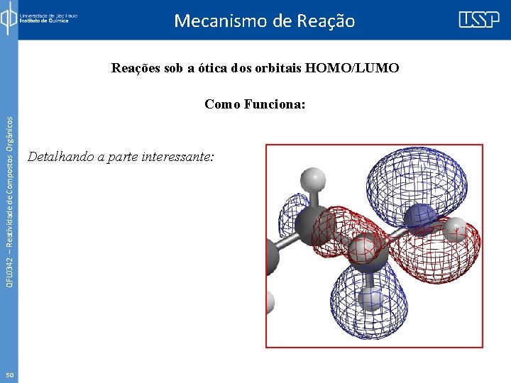 Mecanismo de Reação Reações sob a ótica dos orbitais HOMO/LUMO QFL 0342 – Reatividade