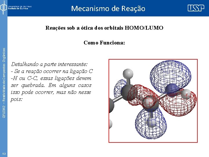 Mecanismo de Reação Reações sob a ótica dos orbitais HOMO/LUMO QFL 0342 – Reatividade