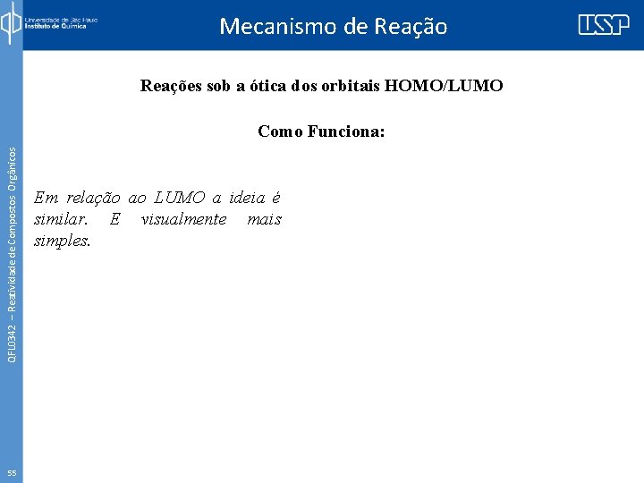 Mecanismo de Reação Reações sob a ótica dos orbitais HOMO/LUMO QFL 0342 – Reatividade