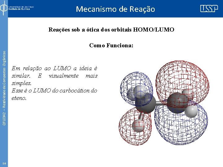 Mecanismo de Reação Reações sob a ótica dos orbitais HOMO/LUMO QFL 0342 – Reatividade