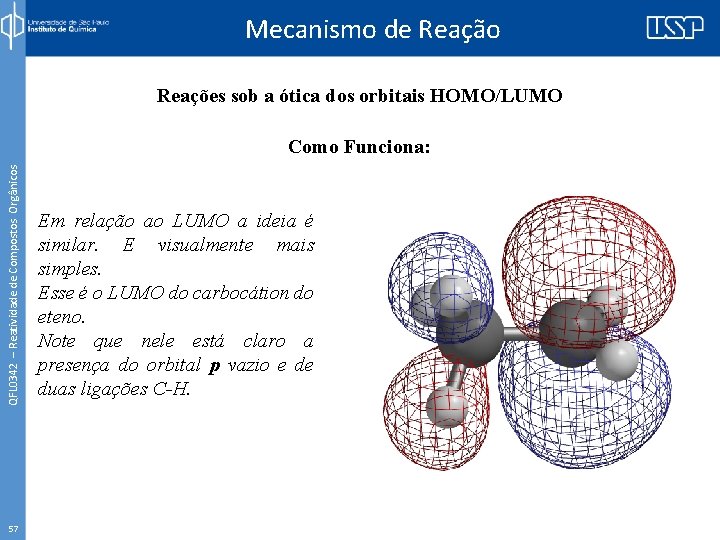 Mecanismo de Reação Reações sob a ótica dos orbitais HOMO/LUMO QFL 0342 – Reatividade