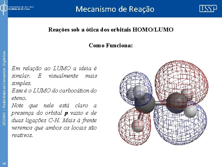 Mecanismo de Reação Reações sob a ótica dos orbitais HOMO/LUMO QFL 0342 – Reatividade