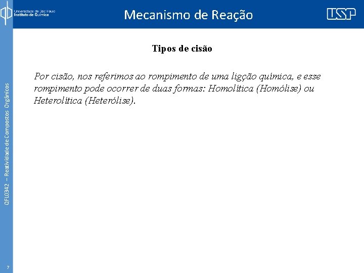 Mecanismo de Reação QFL 0342 – Reatividade de Compostos Orgânicos Tipos de cisão 7