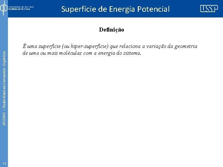 Superfície de Energia Potencial QFL 0342 – Reatividade de Compostos Orgânicos Definição 72 É