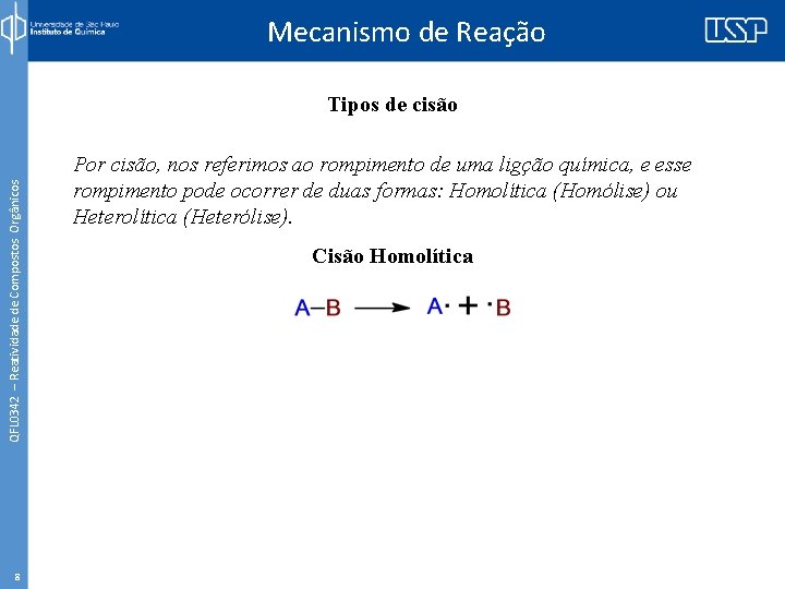 Mecanismo de Reação QFL 0342 – Reatividade de Compostos Orgânicos Tipos de cisão 8