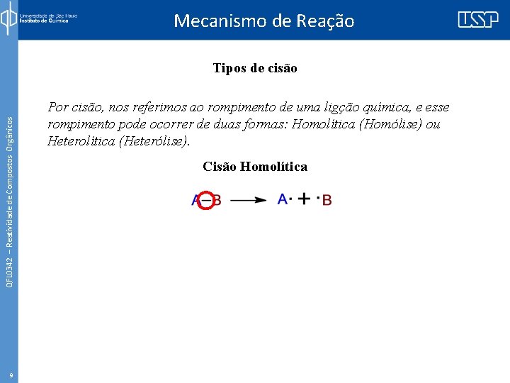 Mecanismo de Reação QFL 0342 – Reatividade de Compostos Orgânicos Tipos de cisão 9