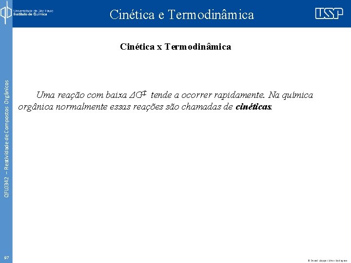 Cinética e Termodinâmica QFL 0342 – Reatividade de Compostos Orgânicos Cinética x Termodinâmica 97