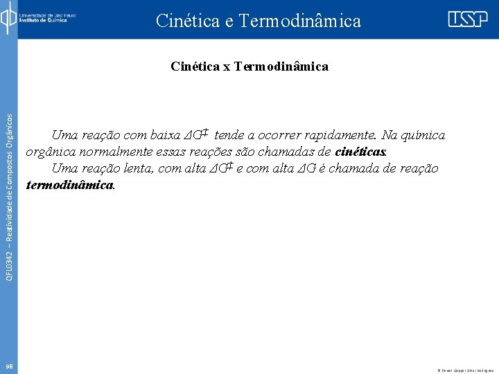 Cinética e Termodinâmica QFL 0342 – Reatividade de Compostos Orgânicos Cinética x Termodinâmica 98