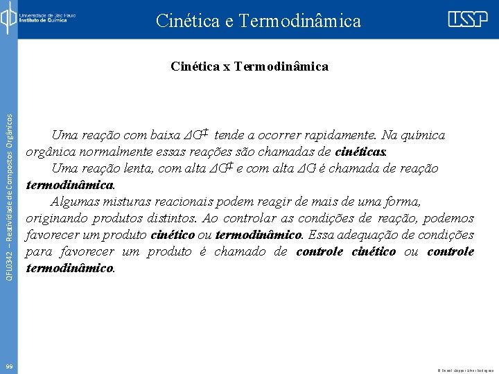 Cinética e Termodinâmica QFL 0342 – Reatividade de Compostos Orgânicos Cinética x Termodinâmica 99