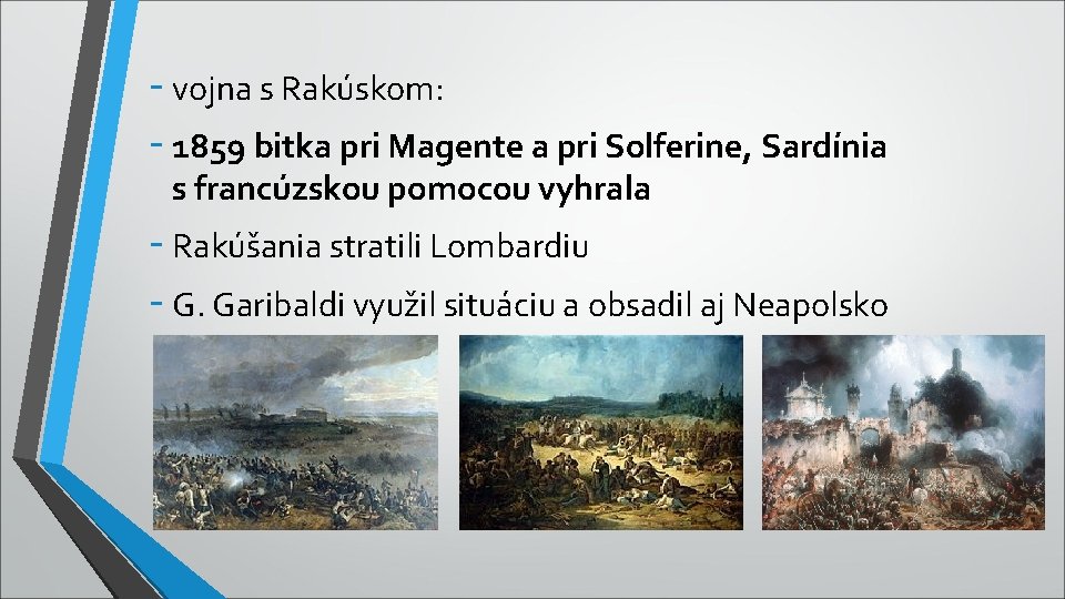 - vojna s Rakúskom: - 1859 bitka pri Magente a pri Solferine, Sardínia s