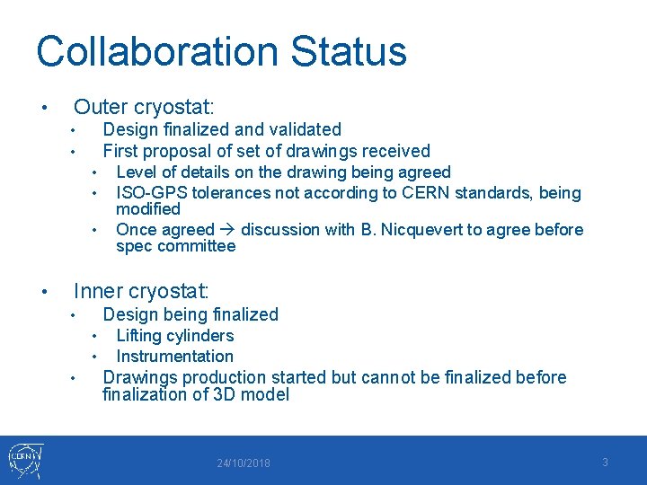 Collaboration Status • Outer cryostat: Design finalized and validated First proposal of set of