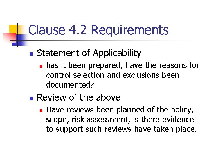 Clause 4. 2 Requirements n Statement of Applicability n n has it been prepared,
