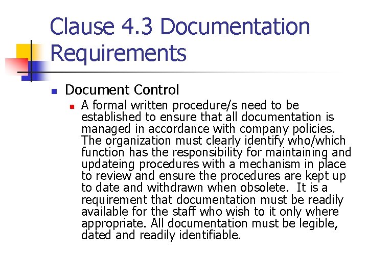 Clause 4. 3 Documentation Requirements n Document Control n A formal written procedure/s need