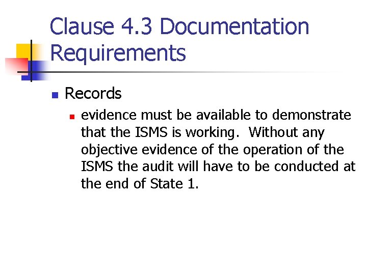 Clause 4. 3 Documentation Requirements n Records n evidence must be available to demonstrate
