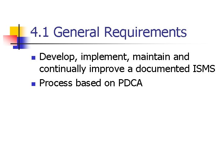 4. 1 General Requirements n n Develop, implement, maintain and continually improve a documented