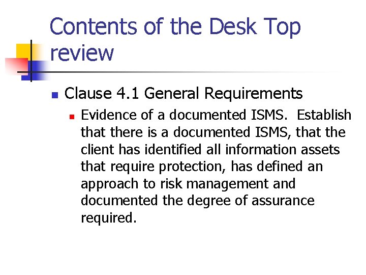 Contents of the Desk Top review n Clause 4. 1 General Requirements n Evidence