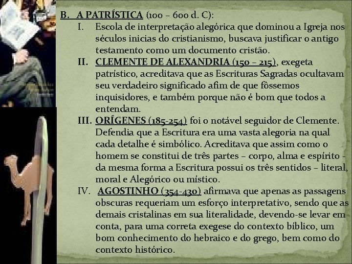 B. A PATRÍSTICA (100 – 600 d. C): I. Escola de interpretação alegórica que