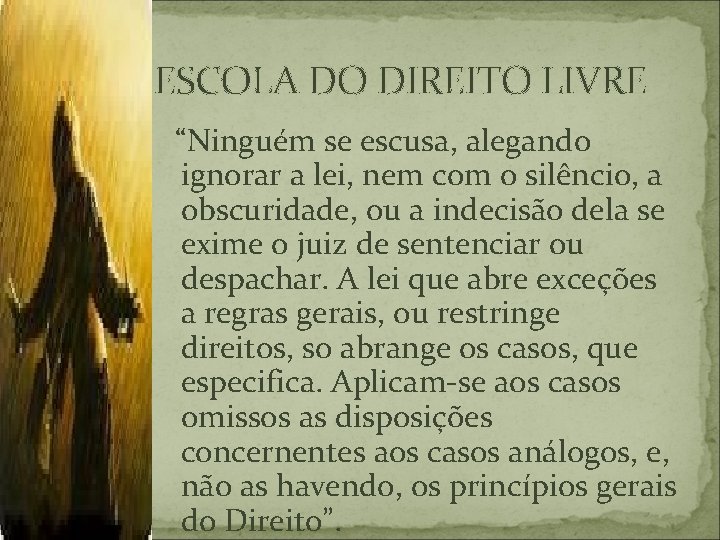 ESCOLA DO DIREITO LIVRE “Ninguém se escusa, alegando ignorar a lei, nem com o