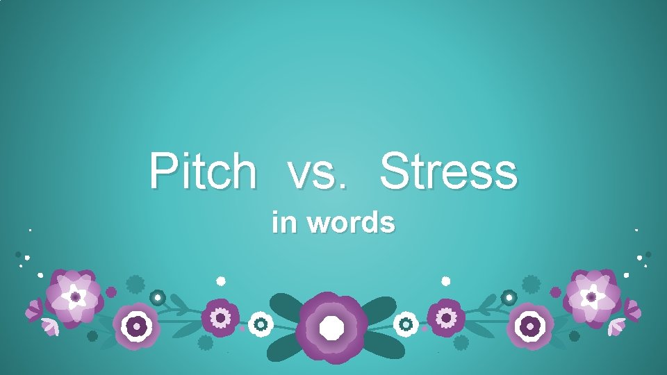 Pitch vs. Stress in words 