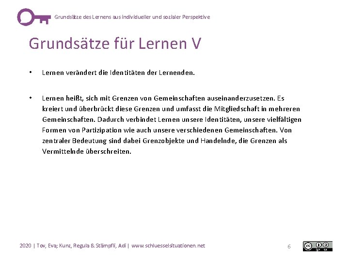 Grundsätze des Lernens aus individueller und sozialer Perspektive Grundsätze für Lernen V • Lernen