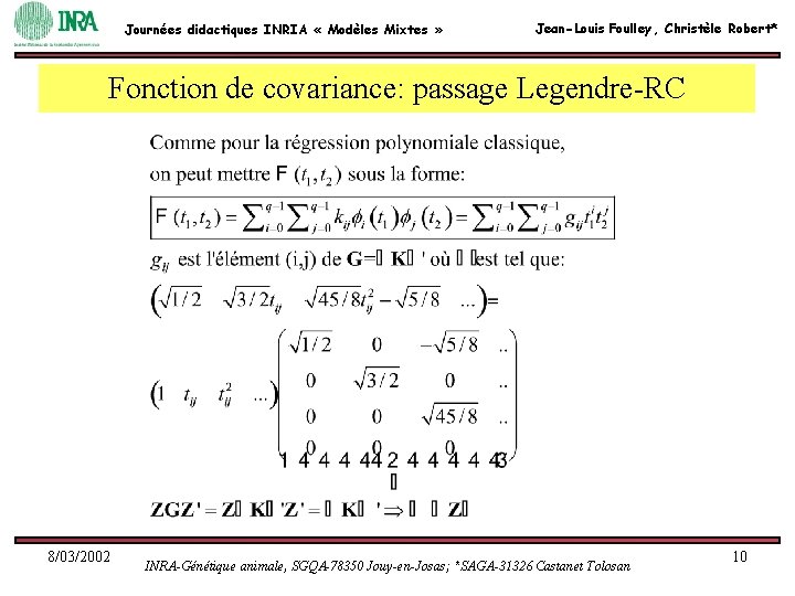 Journées didactiques INRIA « Modèles Mixtes » Jean-Louis Foulley, Christèle Robert* Fonction de covariance: