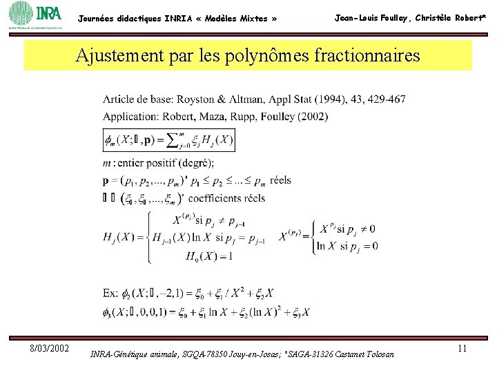 Journées didactiques INRIA « Modèles Mixtes » Jean-Louis Foulley, Christèle Robert* Ajustement par les Journées didactiques INRIA « Modèles Mixtes » Jean-Louis Foulley, Christèle Robert* Ajustement par les