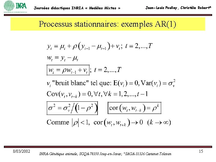 Journées didactiques INRIA « Modèles Mixtes » Jean-Louis Foulley, Christèle Robert* Processus stationnaires: exemples