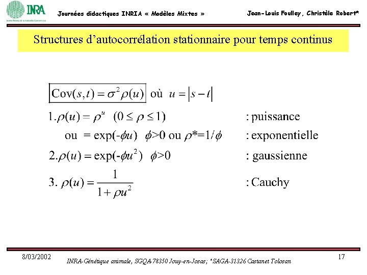 Journées didactiques INRIA « Modèles Mixtes » Jean-Louis Foulley, Christèle Robert* Structures d’autocorrélation stationnaire