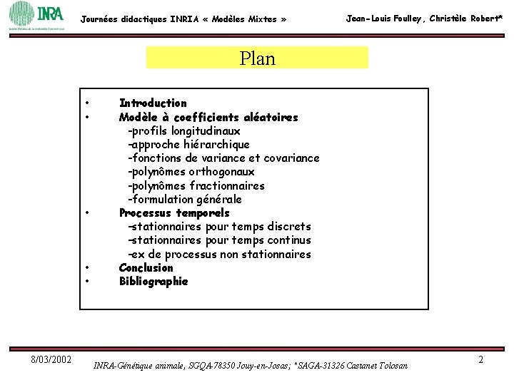 Journées didactiques INRIA « Modèles Mixtes » Jean-Louis Foulley, Christèle Robert* Plan • •