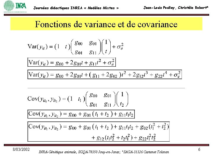 Journées didactiques INRIA « Modèles Mixtes » Jean-Louis Foulley, Christèle Robert* Fonctions de variance