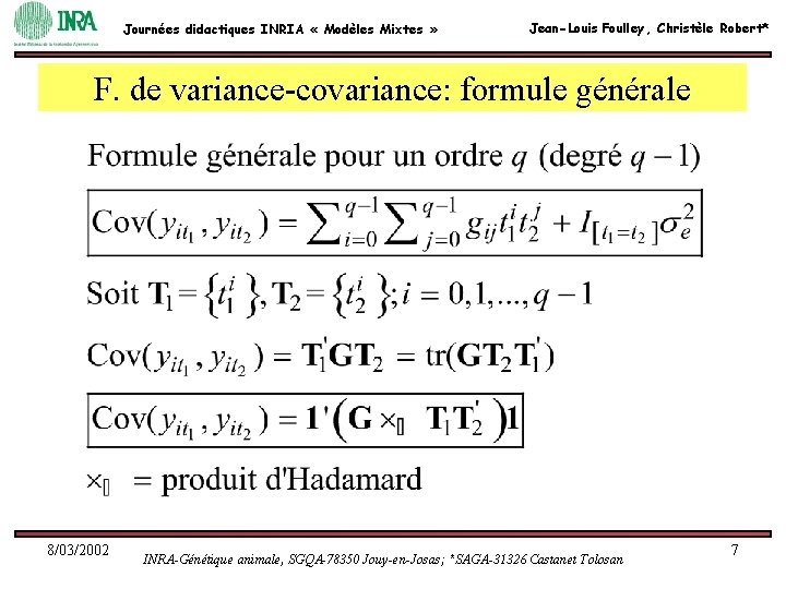 Journées didactiques INRIA « Modèles Mixtes » Jean-Louis Foulley, Christèle Robert* F. de variance-covariance: