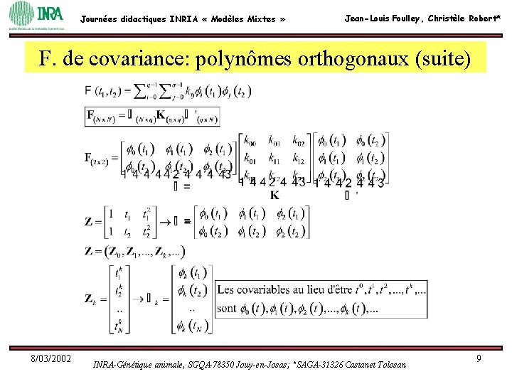 Journées didactiques INRIA « Modèles Mixtes » Jean-Louis Foulley, Christèle Robert* F. de covariance: Journées didactiques INRIA « Modèles Mixtes » Jean-Louis Foulley, Christèle Robert* F. de covariance: