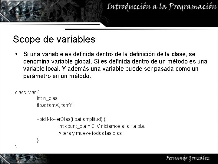 Scope de variables • Si una variable es definida dentro de la definición de