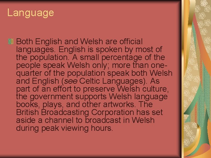 Language Both English and Welsh are official languages. English is spoken by most of