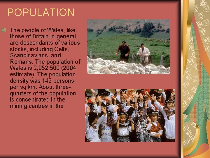 POPULATION The people of Wales, like those of Britain in general, are descendants of