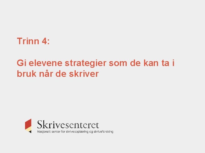 Trinn 4: Gi elevene strategier som de kan ta i bruk når de skriver