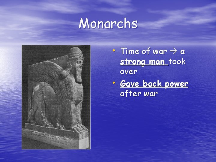 Monarchs • Time of war a • strong man took over Gave back power