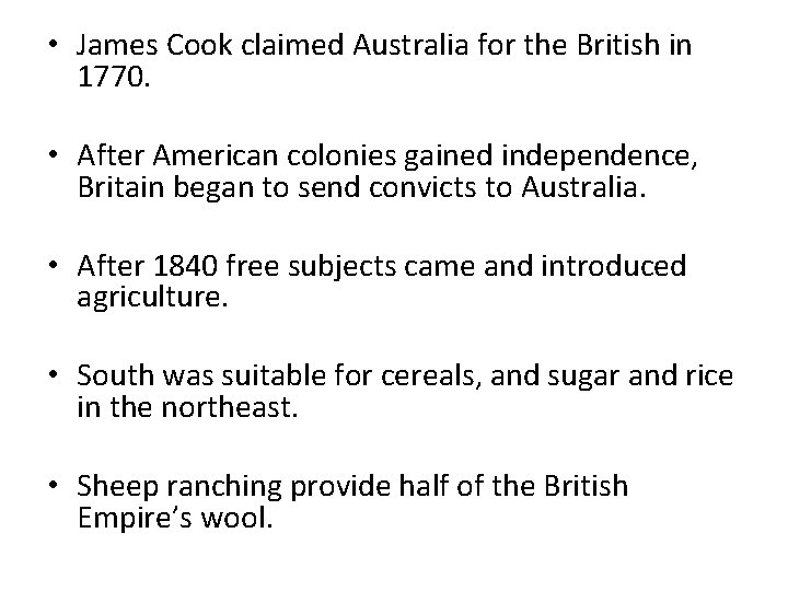  • James Cook claimed Australia for the British in 1770. • After American