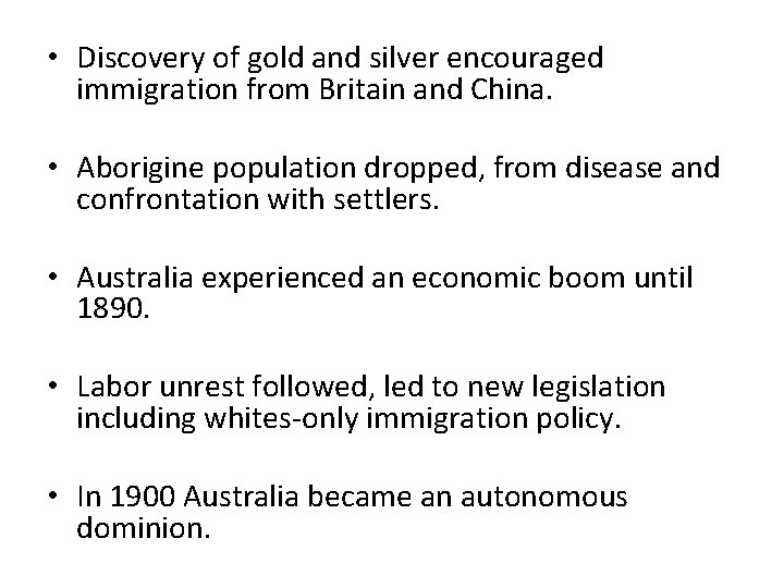  • Discovery of gold and silver encouraged immigration from Britain and China. •