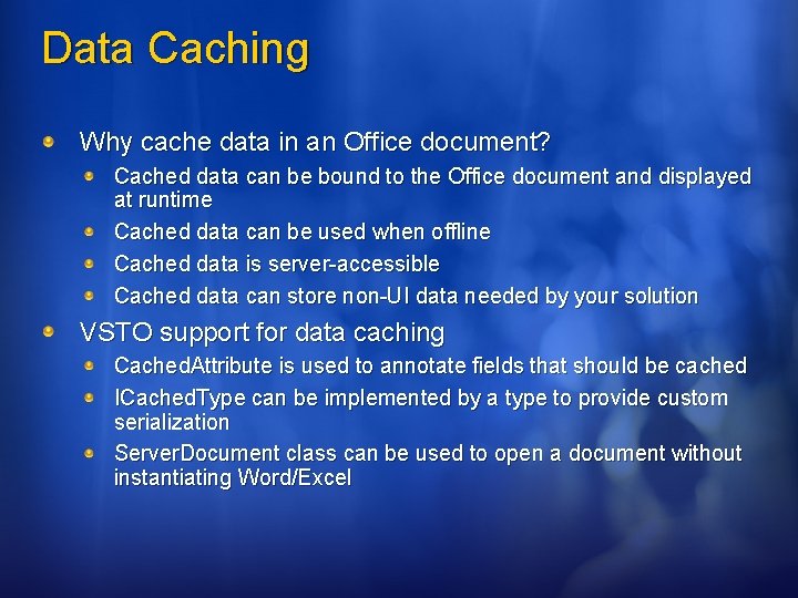 Data Caching Why cache data in an Office document? Cached data can be bound