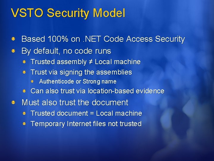 VSTO Security Model Based 100% on. NET Code Access Security By default, no code