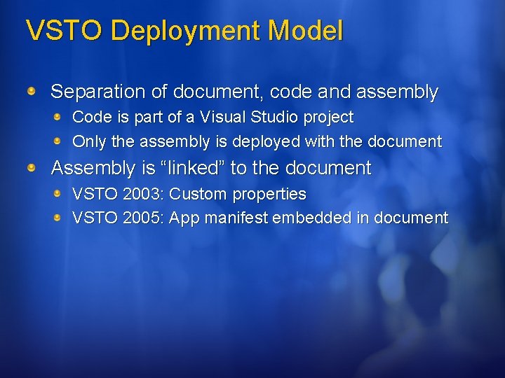 VSTO Deployment Model Separation of document, code and assembly Code is part of a