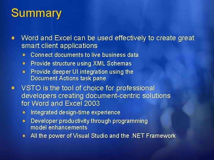 Summary Word and Excel can be used effectively to create great smart client applications