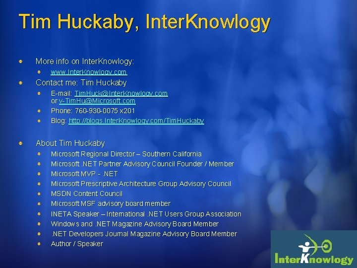 Tim Huckaby, Inter. Knowlogy More info on Inter. Knowlogy: www. Inter. Knowlogy. com Contact