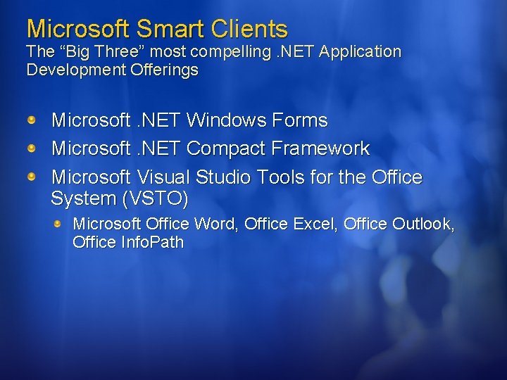 Microsoft Smart Clients The “Big Three” most compelling. NET Application Development Offerings Microsoft. NET